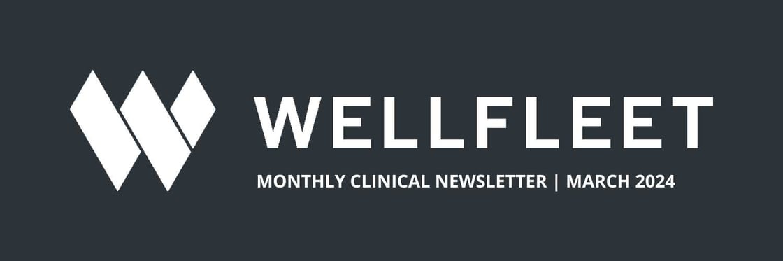Wellfleet March Clinical Newsletter